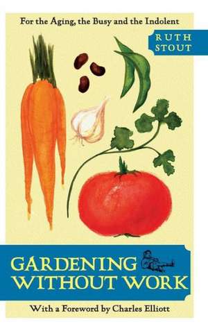 Gardening Without Work de Ruth Stout