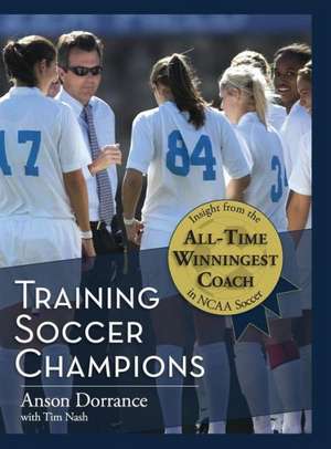 Training Soccer Champions de Anson Dorrance