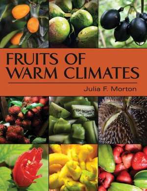 Fruits of Warm Climates de Julia F. Morton