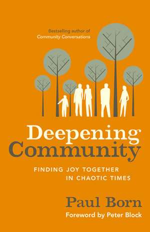 Deepening Community: Finding Joy Together in Chaotic Times de Paul Born