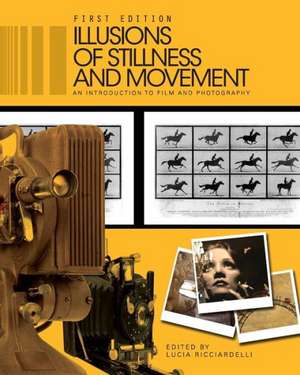 Illusions of Stillness and Movement: An Introduction to Film and Photography de Lucia Ricciardelli