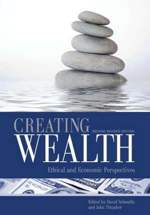 Creating Wealth: Ethical and Economic Perspectives (Second Revised Edition) de David Schmidtz