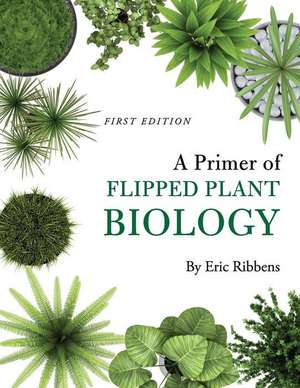 A Primer of Flipped Plant Biology de Eric Ribbens