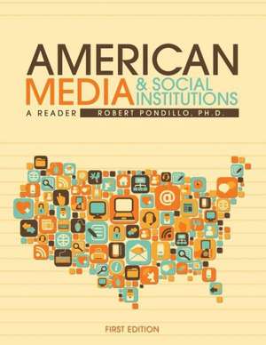 American Media and Social Institutions: A Reader de Robert Pondillo