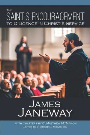 The Saint's Encouragement to Diligence in Christ's Service de C. Matthew McMahon