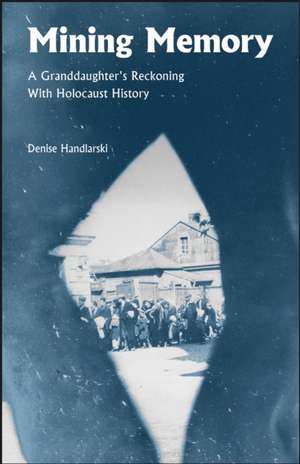 Mining Memory de Denise Handlarski