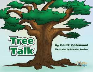 Tree Talk de Gail K Gatewood