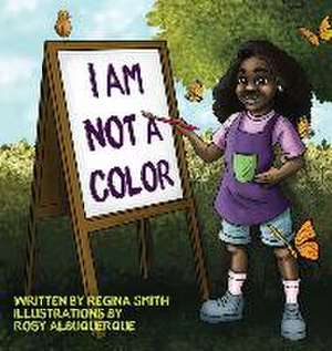 I Am Not A Color de Regina Smith