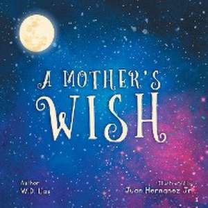 A Mother's Wish de W D Lax