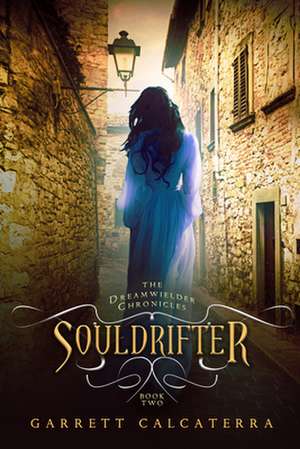 Souldrifter: The Dreamwielder Chronicles - Book Two de Garrett Calcaterra