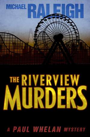 The Riverview Murders: A Paul Whelan Mystery de Michael Raleigh