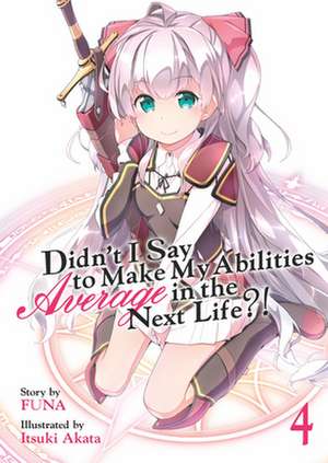 Didn't I Say to Make My Abilities Average in the Next Life?! (Light Novel) Vol. 4 de Funa