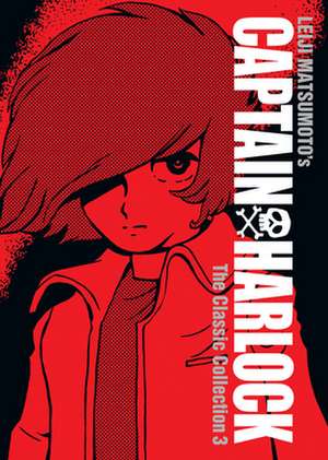 Captain Harlock: The Classic Collection Vol. 3 de Leiji Matsumoto