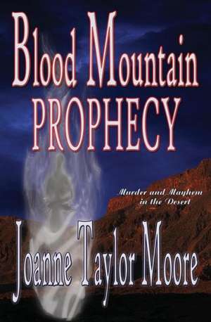 Blood Mountain Prophecy: Warriors Take It, Families Endure It de Joanne Taylor Moore