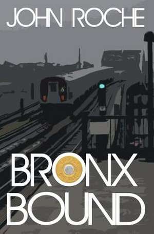 Bronx Bound: Women of the Northland Book 2 de John Roche