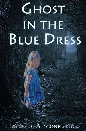 Ghost in the Blue Dress de R. a. Slone