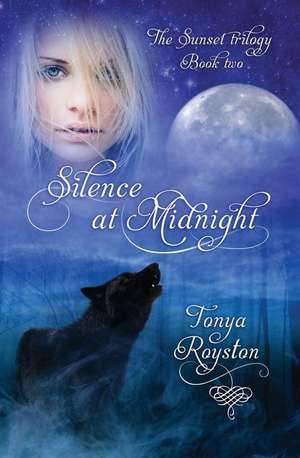 Silence at Midnight: Book 2 of the Sunset Trilogy de Tonya Royston