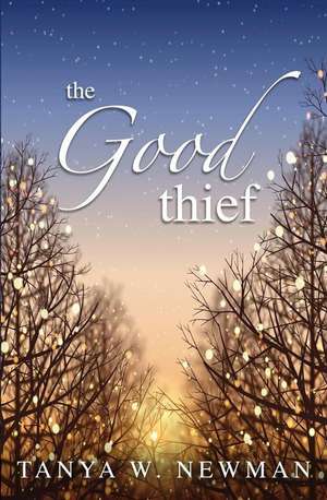 The Good Thief de Tanya W. Newman