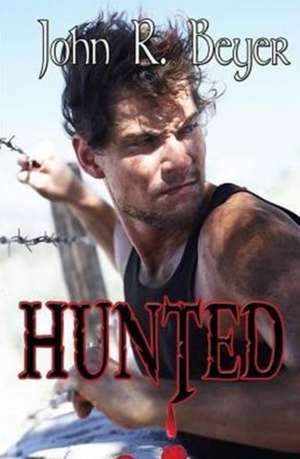 Hunted de John R. Beyer