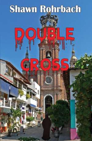 Double Cross de Shawn Rohrbach