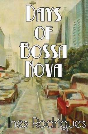 Days of Bossa Nova de Ines Rodrigues