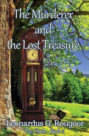 The Murderer and the Lost Treasure de Leonardus G Rougoor