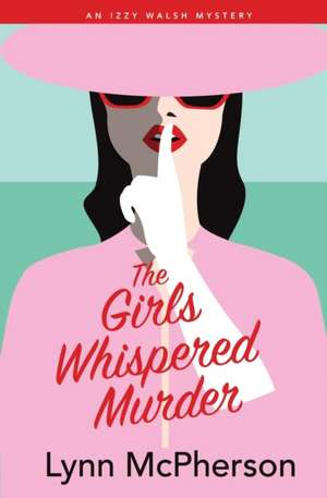 The Girls Whispered Murder de Lynn McPherson