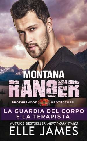 Montana Ranger: La Guardia del Corpo e la Terapista de Elle James