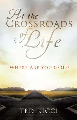 At the Crossroads of Life de Ted Ricci