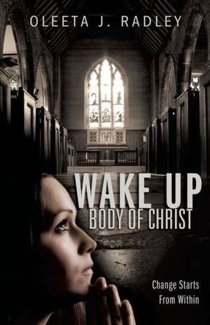 Wake Up Body of Christ de Oleeta J. Radley