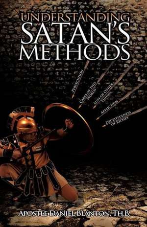 Understanding Satan's Methods de Th B. Apostle Daniel Blanton