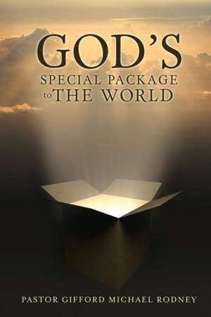 God's Special Package to the World de Pastor Gifford Michael Rodney