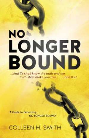 No Longer Bound de Colleen H. Smith