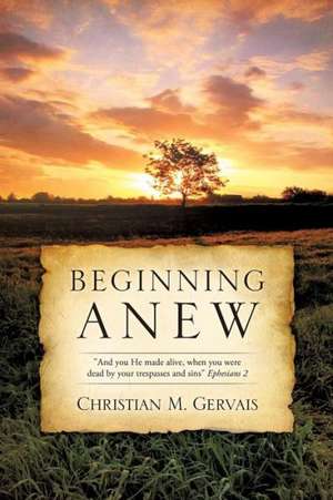 Beginning Anew de Christian M. Gervais