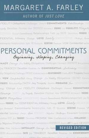 Personal Commitments: Beginning, Keeping, Changing de Margaret A. Farley