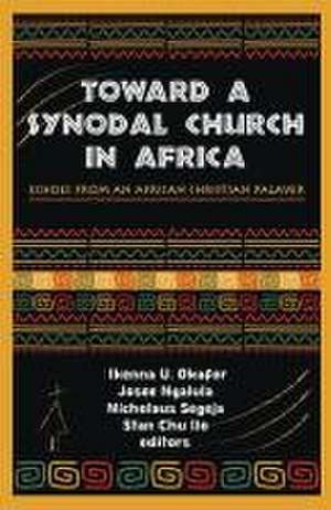 Toward a Synodal Church in Africa: Echoes from an African Christian Palaver de Ikenna U Okafor