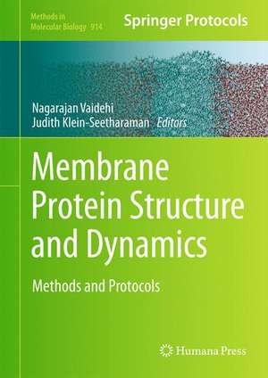 Membrane Protein Structure and Dynamics: Methods and Protocols de Nagarajan Vaidehi