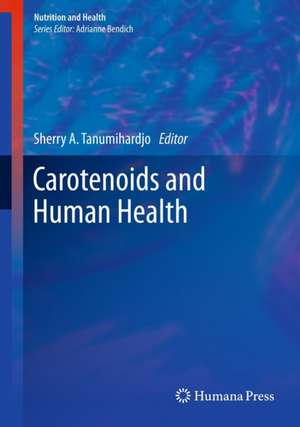 Carotenoids and Human Health de Sherry A. Tanumihardjo