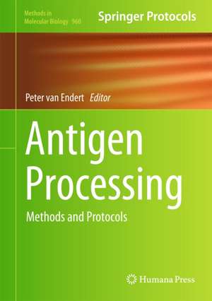 Antigen Processing: Methods and Protocols de Peter van Endert