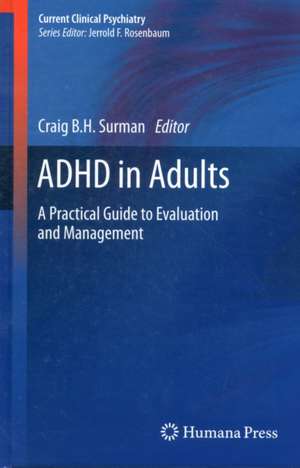 ADHD in Adults: A Practical Guide to Evaluation and Management de Craig B. H. Surman