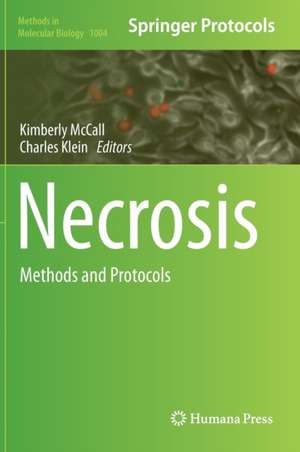 Necrosis: Methods and Protocols de Kimberly McCall