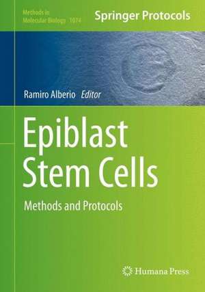 Epiblast Stem Cells: Methods and Protocols de Ramiro Alberio