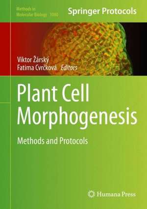 Plant Cell Morphogenesis: Methods and Protocols de Viktor Žárský