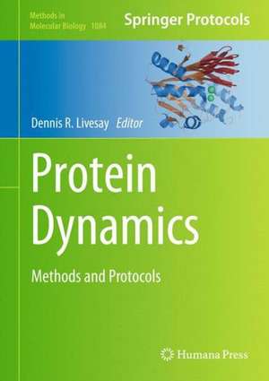 Protein Dynamics: Methods and Protocols de Dennis R. Livesay