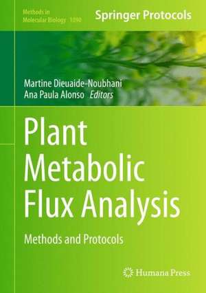 Plant Metabolic Flux Analysis: Methods and Protocols de Martine Dieuaide-Noubhani