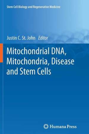 Mitochondrial DNA, Mitochondria, Disease and Stem Cells de Justin C. St. John