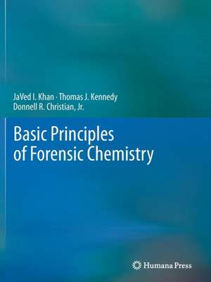 Basic Principles of Forensic Chemistry de JaVed I. Khan