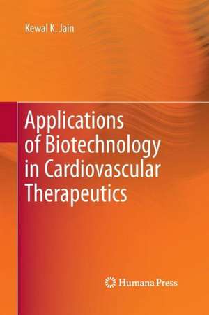 Applications of Biotechnology in Cardiovascular Therapeutics de Kewal K. Jain