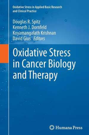 Oxidative Stress in Cancer Biology and Therapy de Douglas R. Spitz