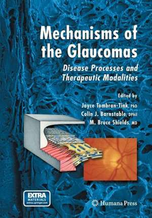 Mechanisms of the Glaucomas: Disease Processes and Therapeutic Modalities de Joyce Tombran-Tink